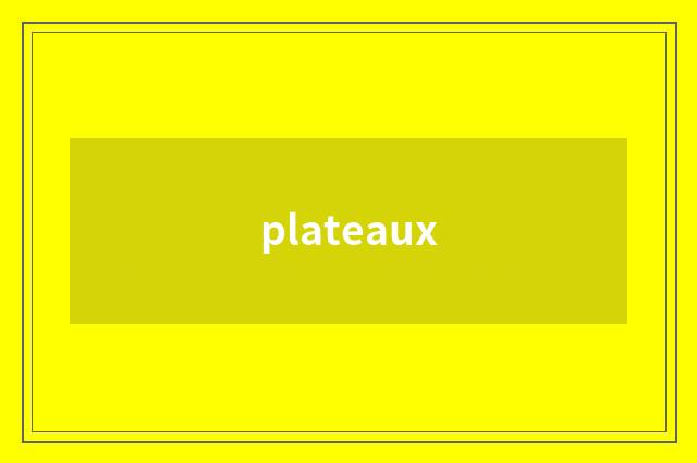 plateaux