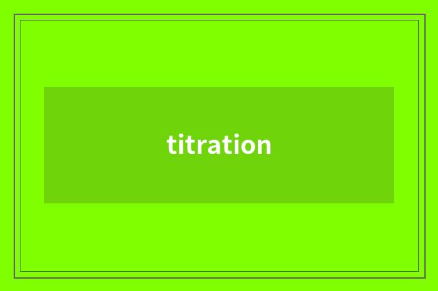 titration