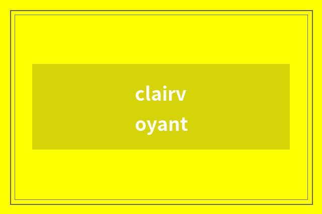 clairvoyant