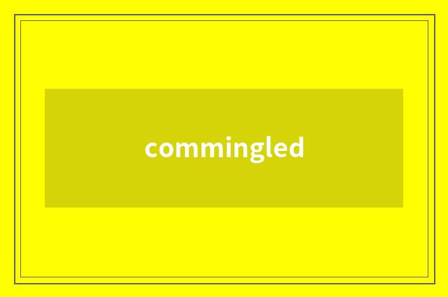 commingled