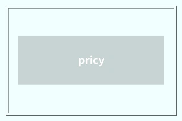pricy