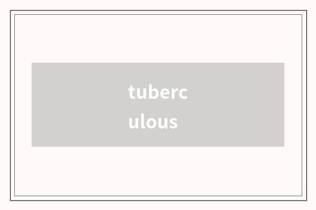 tuberculous