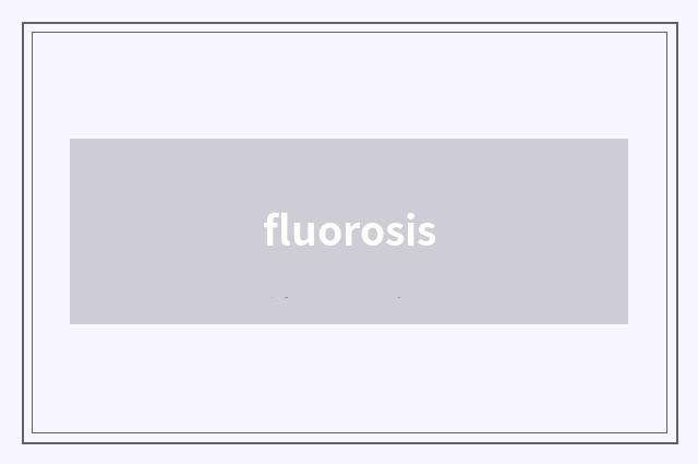 fluorosis