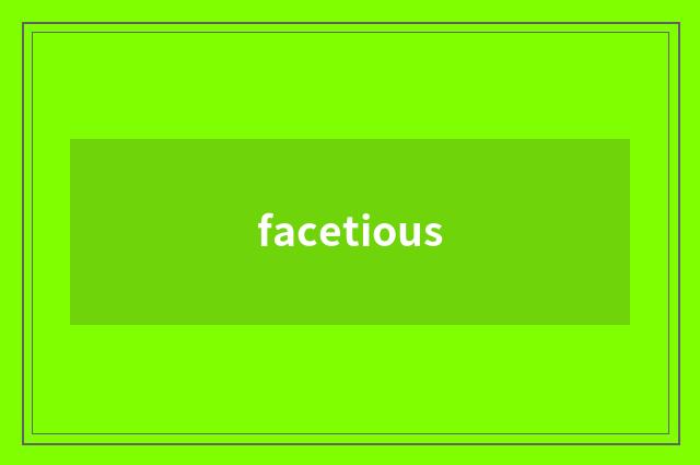 facetious