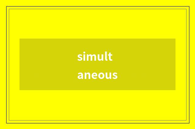 simultaneous