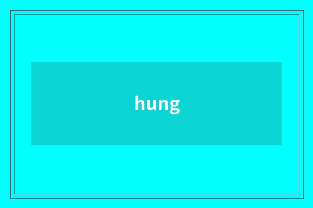 hung