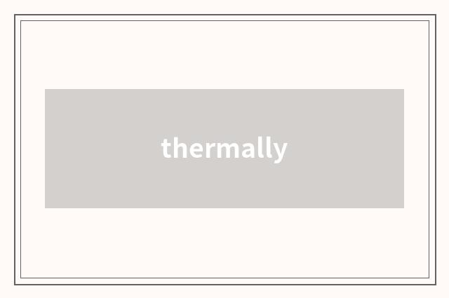 thermally