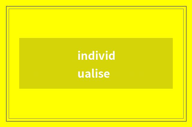 individualise