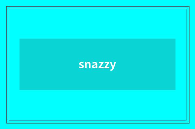 snazzy