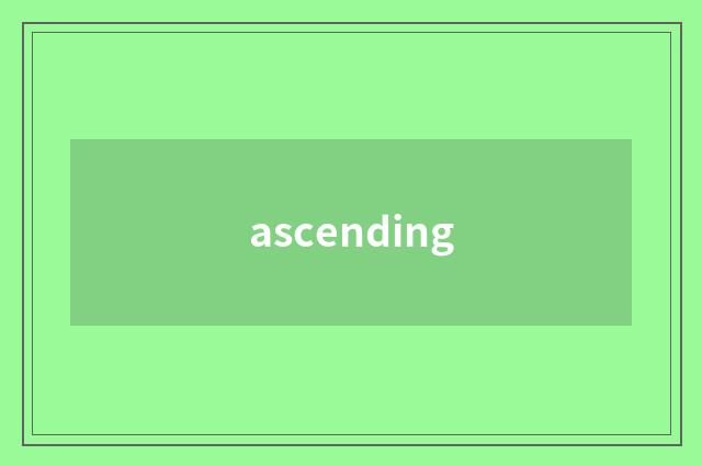 ascending