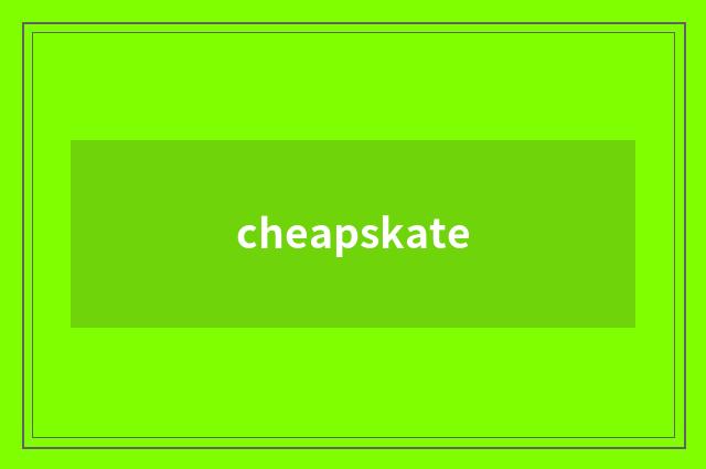 cheapskate