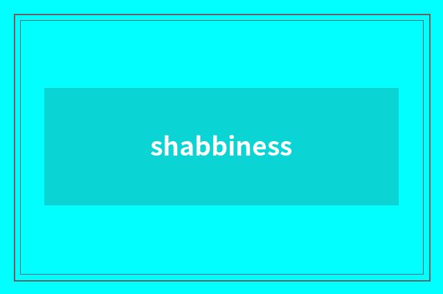 shabbiness