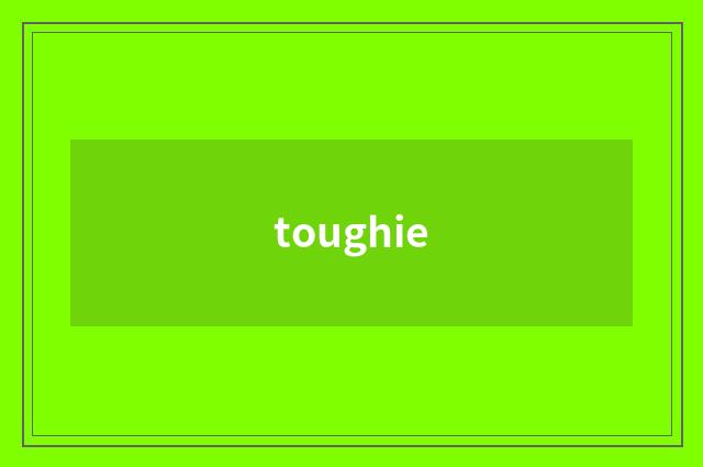 toughie