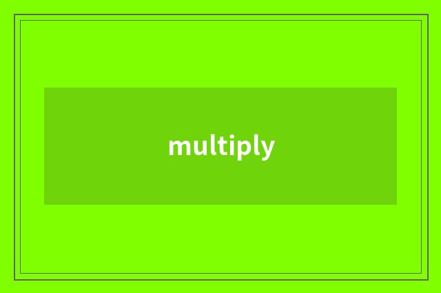 multiply