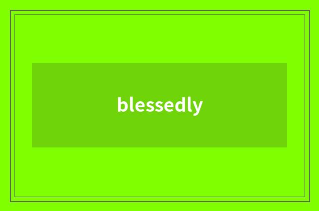 blessedly