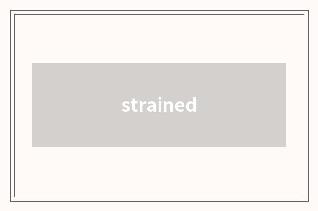 strained