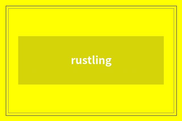 rustling