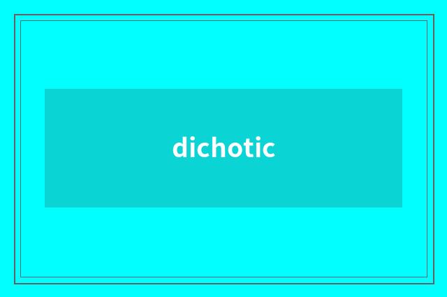 dichotic