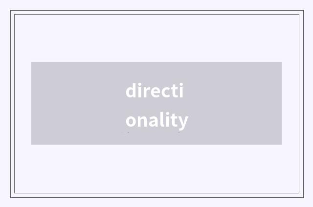 directionality