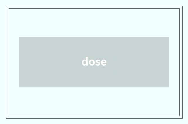 dose
