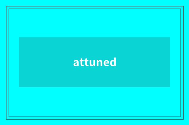 attuned
