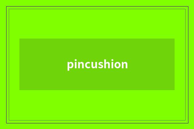 pincushion
