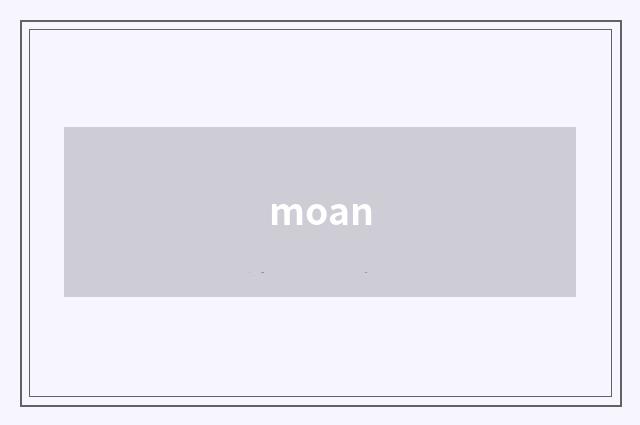 moan