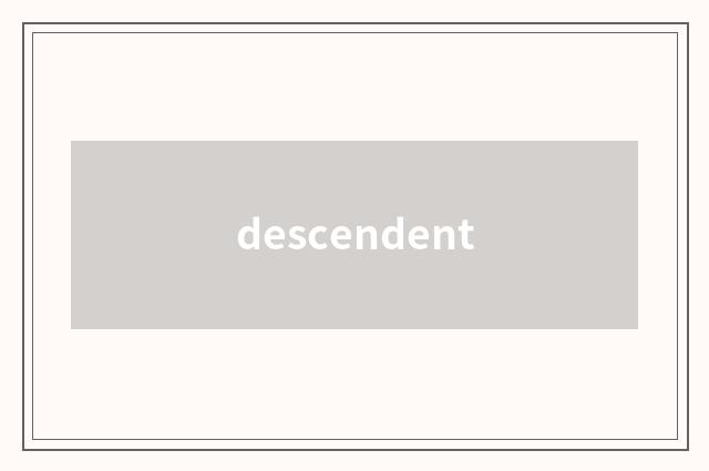 descendent