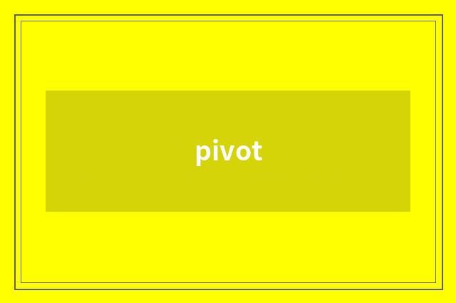 pivot
