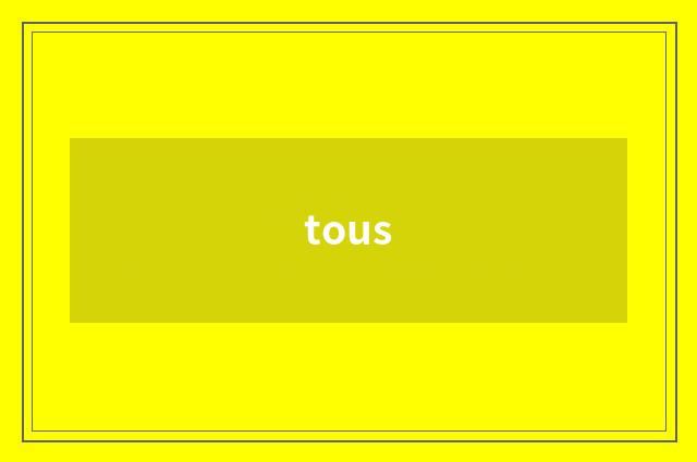 tous