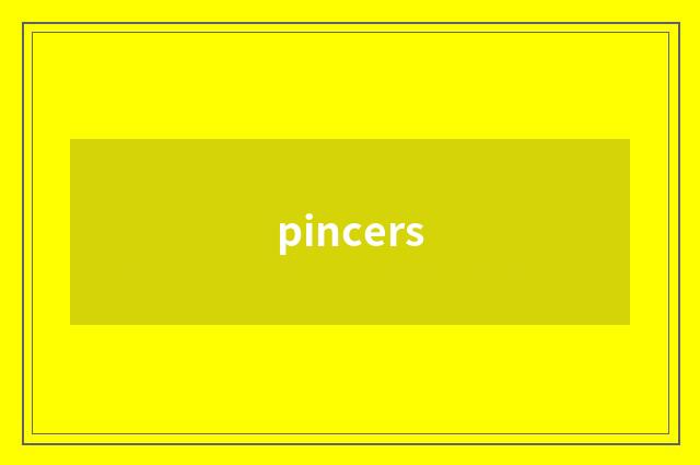 pincers