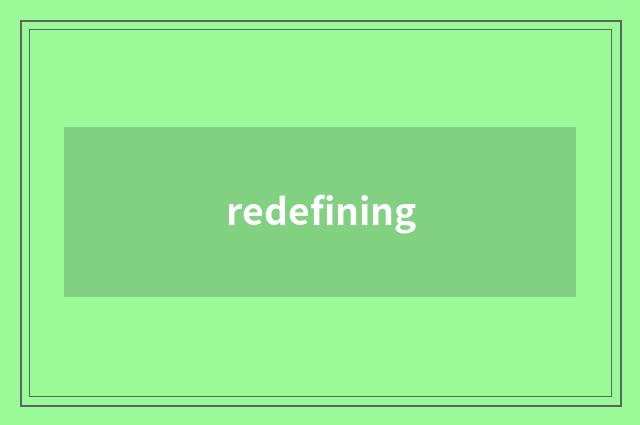 redefining