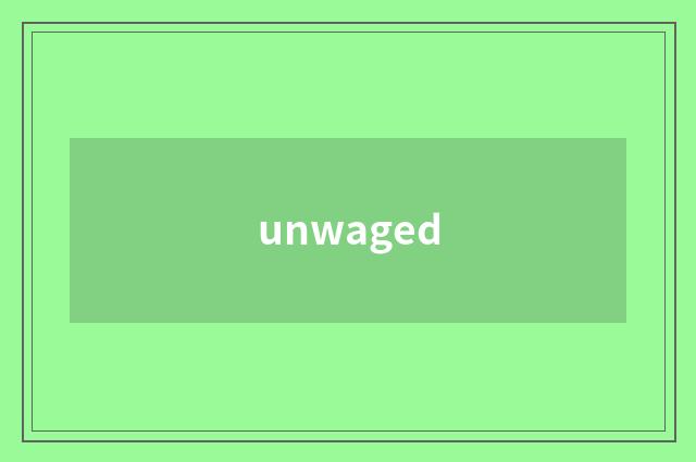 unwaged