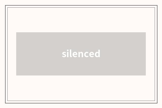 silenced