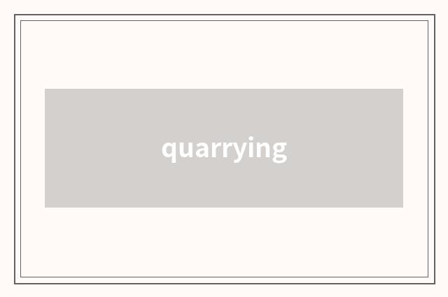 quarrying