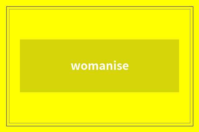 womanise