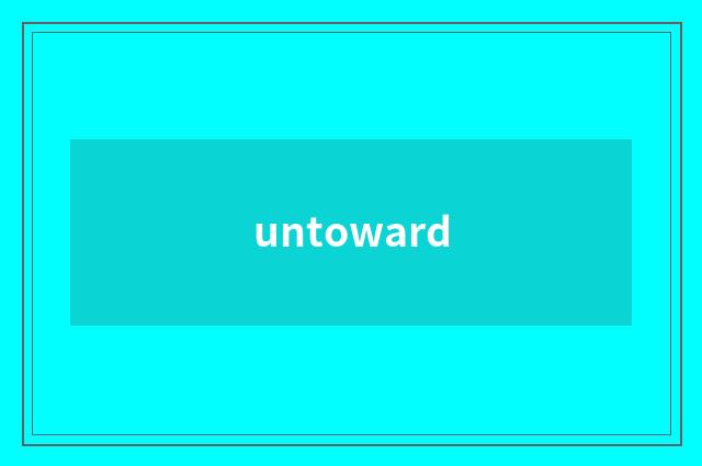 untoward