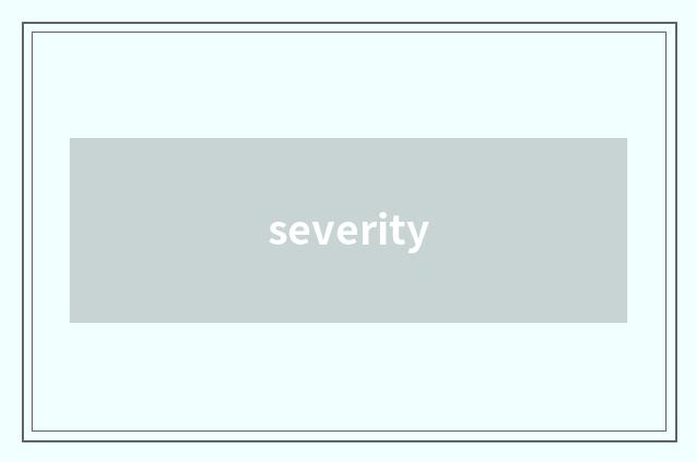 severity