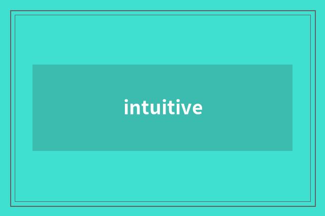 intuitive