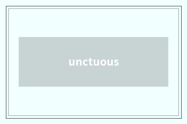 unctuous