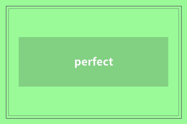 perfect