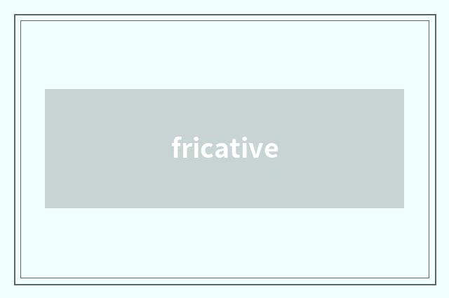 fricative