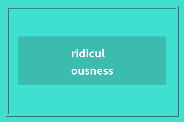 ridiculousness