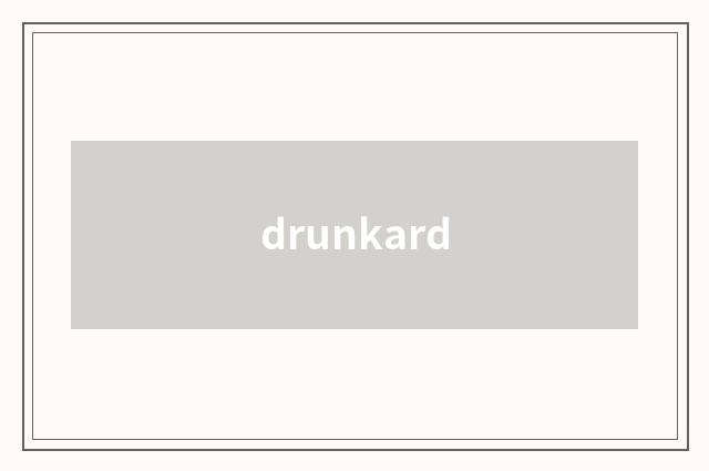 drunkard