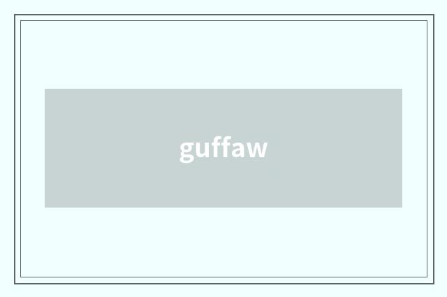 guffaw