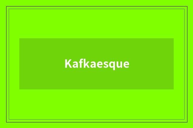 Kafkaesque