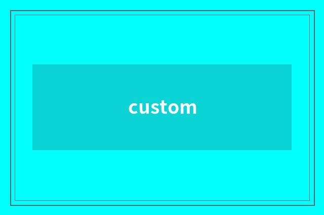 custom