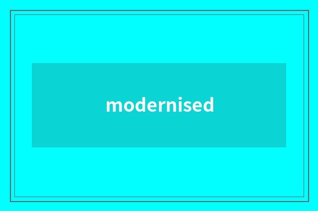 modernised