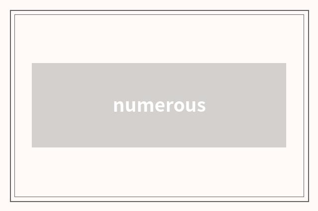 numerous