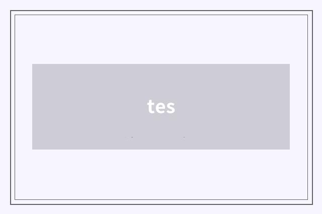 tes